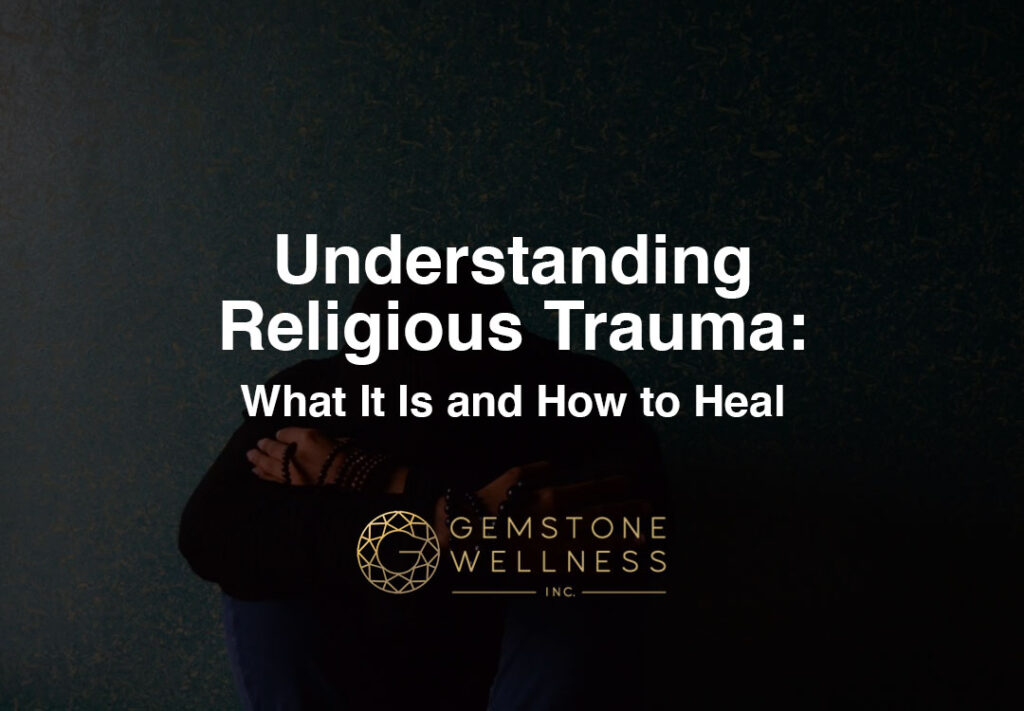 Understanding Religious Trauma: What It Is and How to Heal