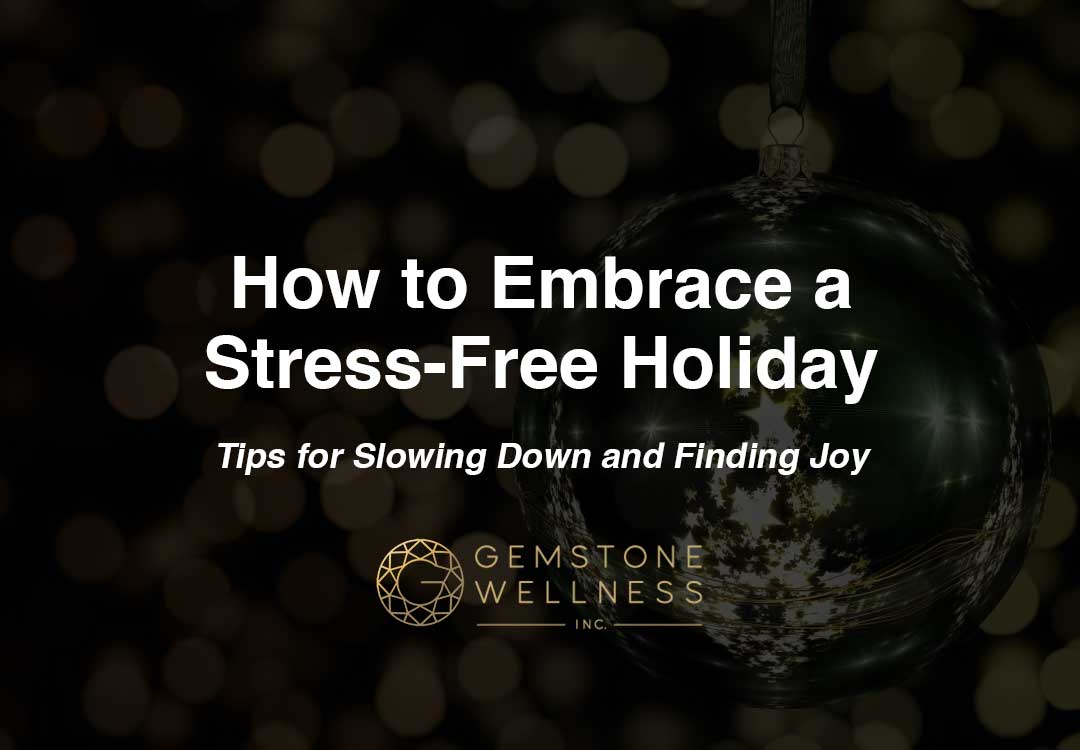 How to Embrace a Stress-Free Holiday: Tips for Slowing Down and Finding Joy