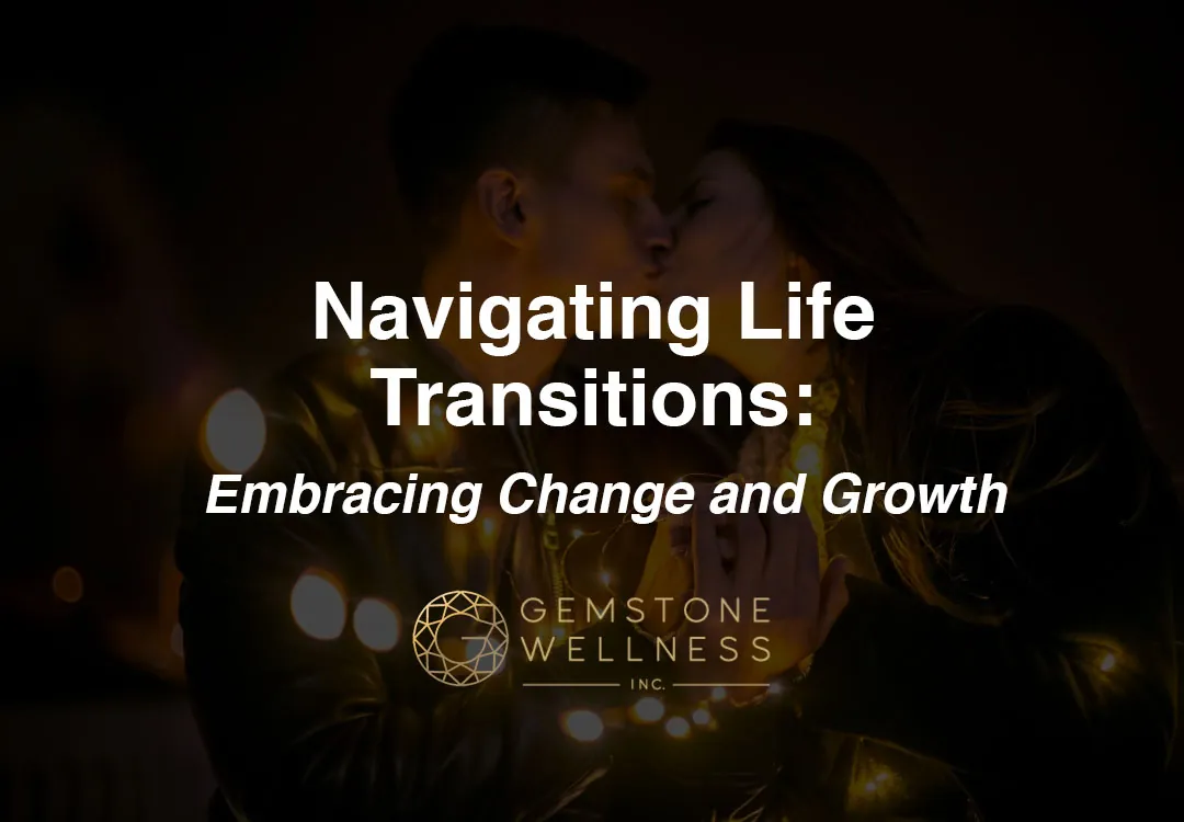 Navigating Life Transitions: Embracing Change and Growth