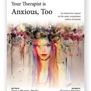 Your Therapist is Anxious, Too: Workbook