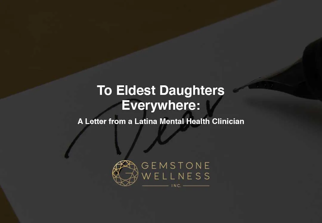 A Latina Clinician’s Letter to Eldest Daughters