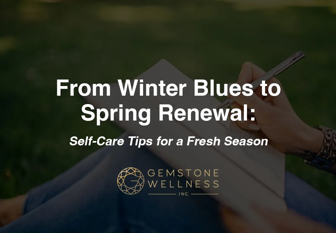 From Winter Blues to Spring Renewal: Self-Care Tips for a Fresh Season